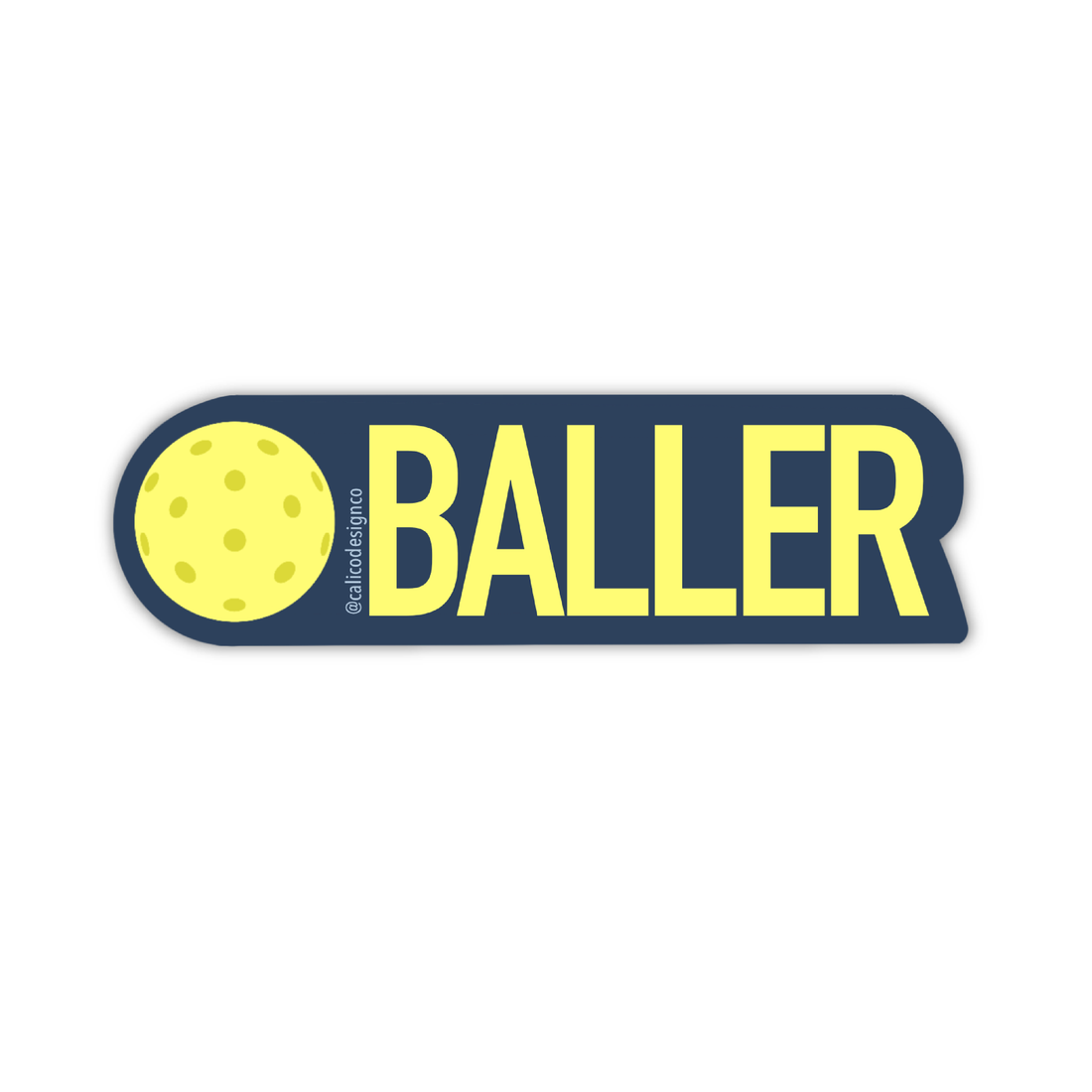 Sticker that has a pickleball and the words BALLER on it