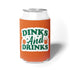 Orange drink coozie that says Dinks and Drinks on it