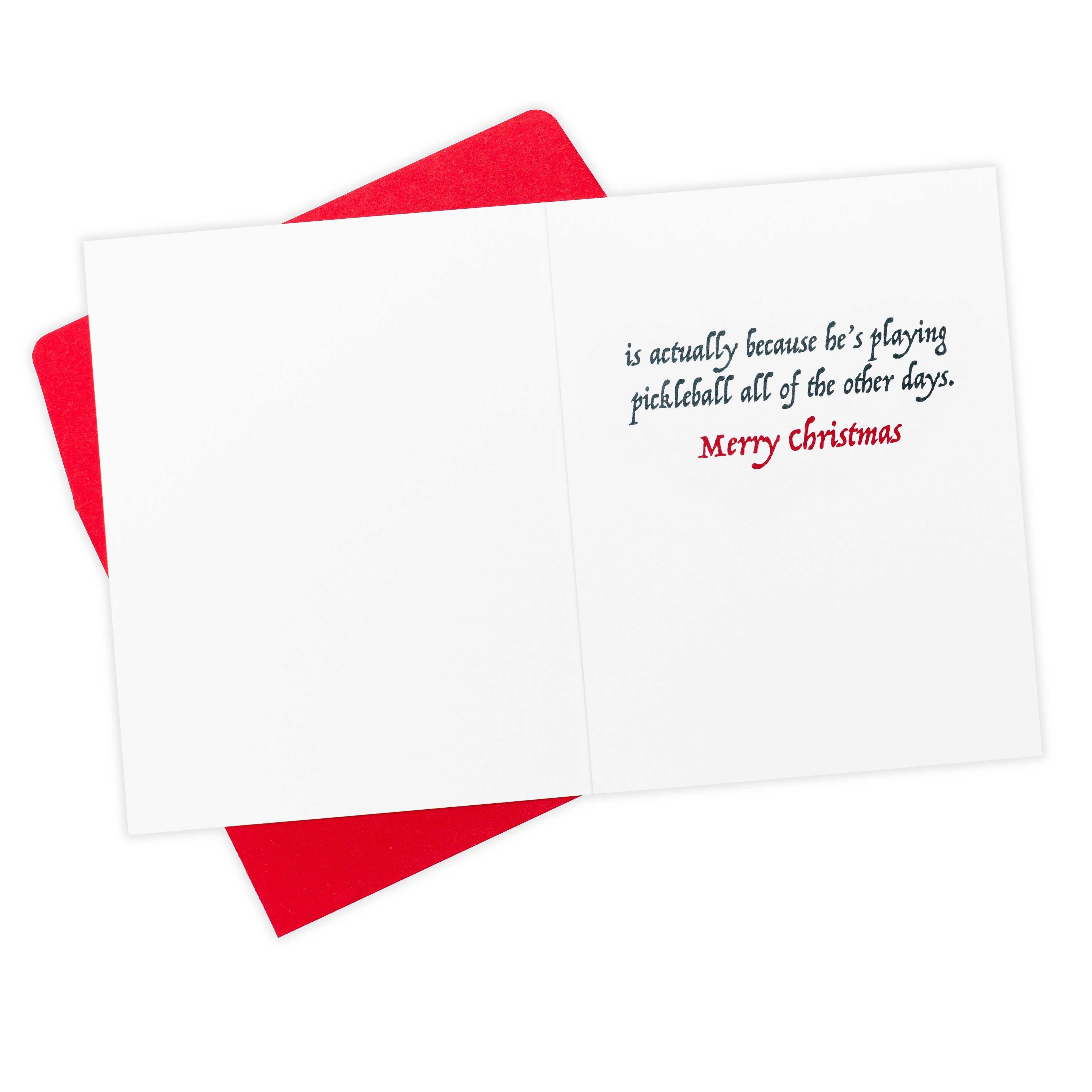 Inside message of a pickleball themed Christmas greeting card showing Santas home with a message that says &quot;The reason Santa only comes once a year... is actually because he&